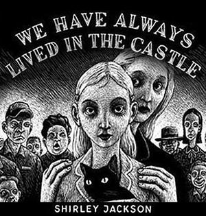 We Have Always Lived in the Castle by Shirley Jackson