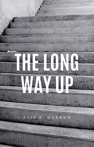The Long Way Up by Alix E. Harrow