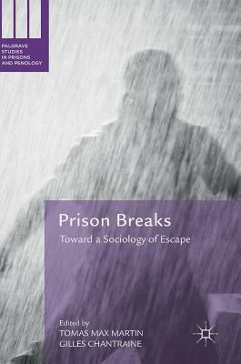 Prison Breaks: Toward a Sociology of Escape by 