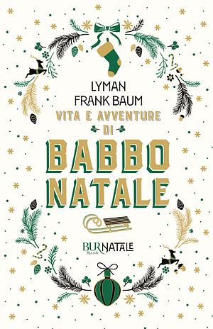 Vita e avventure di Babbo Natale by L. Frank Baum