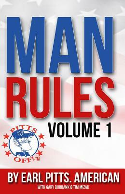 Man Rules: Volume 1 by Gary Burbank, Tim Mizak, Earl Pitts