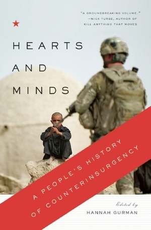 Hearts and Minds: A People's History of Counterinsurgency by Hannah Gurman