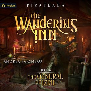 The Wandering Inn: Book 6 - The General of Izril by Andrea Parsneau, Pirateaba