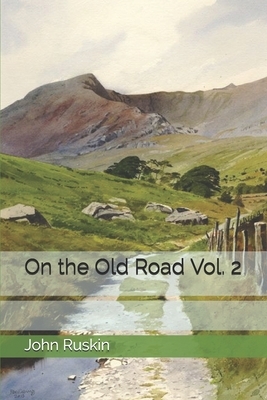 On the Old Road Vol. 2 by John Ruskin