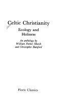 Celtic Christianity: Ecology and Holiness by William Parker Marsh, Christopher Bamford