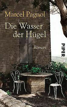 Die Wasser der Hügel: Roman by Marcel Pagnol