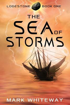 Lodestone Book One: The Sea of Storms by Mark Whiteway