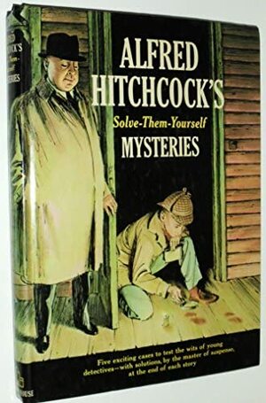 Alfred Hitchcock's Solve-Them-Yourself Mysteries by Alfred Hitchcock