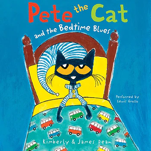 Pete the Cat and the Bedtime Blues by James Dean, Kimberly Dean