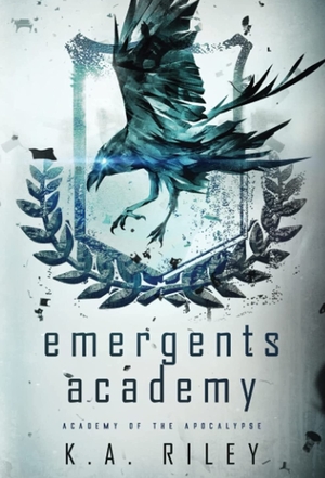 Emergents Academy: A Dystopian Novel (Academy of the Apocalypse) by K.A. Riley