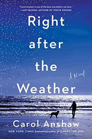 Right After the Weather by Carol Anshaw