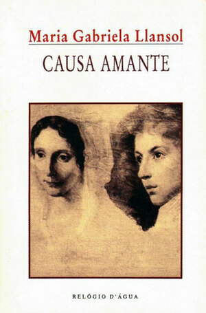 Causa amante by Maria Gabriela Llansol, Augusto Joaquim