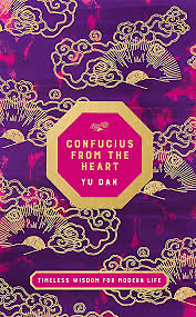 Confucius from the Heart: Ancient Wisdom for Today's World by Yu Dan