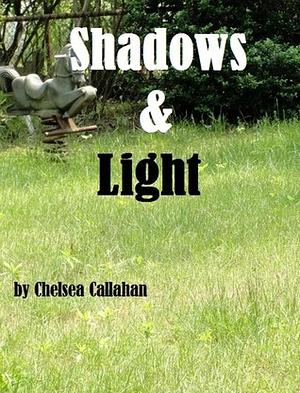 Shadows & Light by Chelsea Callahan