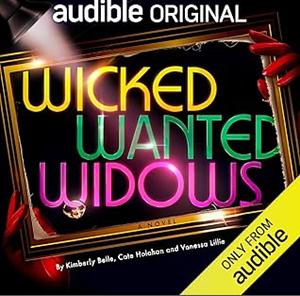 Wicked Wanted Widows by Kimberly Belle, Cate holohan, Vanessa Lillie