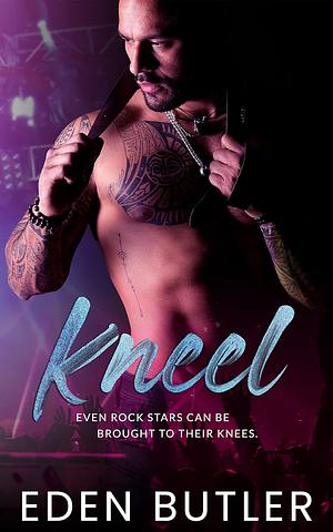 Kneel by Eden Butler