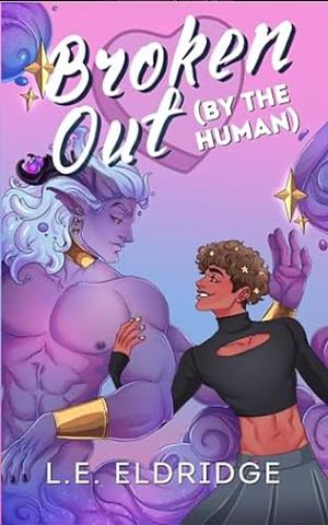 Broken Out [By the Human] by L.E. Eldridge