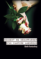 Comment se débarrasser d´un vampire amoureux by Beth Fantaskey