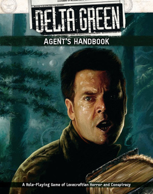 Delta Green: Agent's Handbook by Dennis Detwiller, Shane Ivey, Greg Stolze, Christopher Gunning