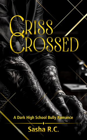 CrissCrossed by Sasha R.C., Sasha R.C.