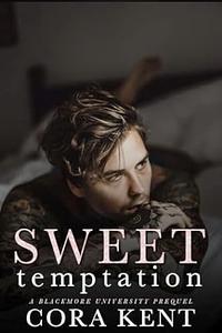 Sweet Temptation: A Blackmore University Prequel by Cora Kent
