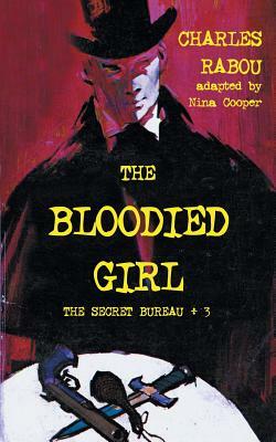 The Secret Bureau 3: The Bloodied Girl by Charles Rabou