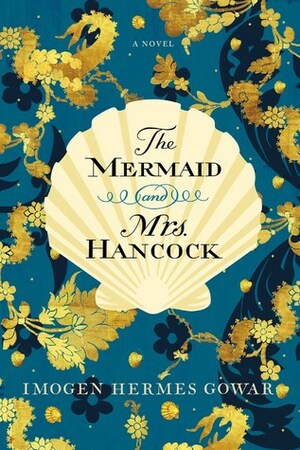 The Mermaid and Mrs Hancock by Imogen Hermes Gowar