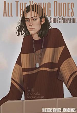 All the Young Dudes - Sirius's Perspective by Rollercoasterwords