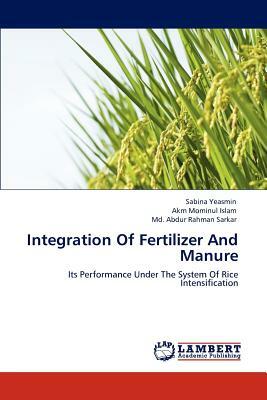 Integration of Fertilizer and Manure by MD Abdur Rahman Sarkar, Akm Mominul Islam, Sabina Yeasmin