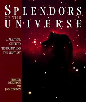 Splendors of the Universe: A Practical Gudie to Photographing the Night Sky by Terence Dickinson