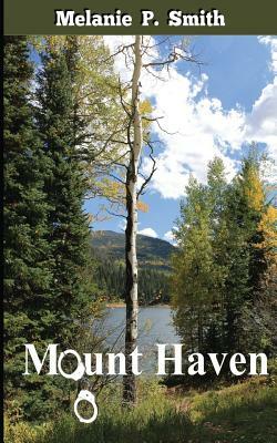 Mount Haven by Melanie P. Smith