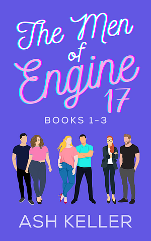 The Men of Engine 17 Books 1-3 by Ash Keller, Ash Keller