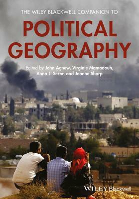 The Wiley Blackwell Companion to Political Geography by 