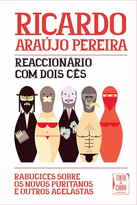 Reaccionário com Dois Cês by Ricardo Araújo Pereira