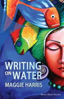 Writing on Water by Maggie Harris