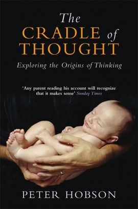The Cradle of Thought: Exploring the Origins of Thinking by Peter Hobson