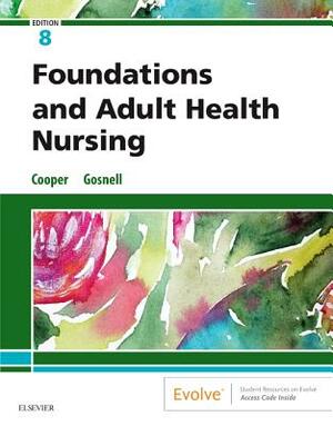 Foundations and Adult Health Nursing by Kim Cooper, Kelly Gosnell