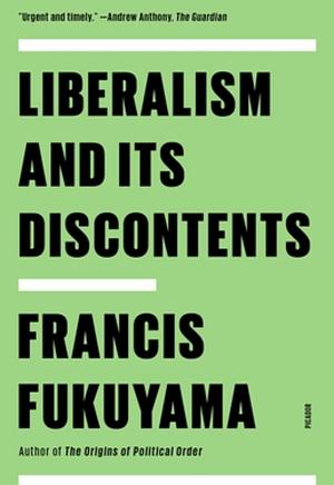 Liberalism and its Discontents by Francis Fukuyama