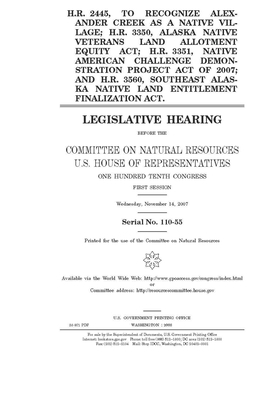 H.R. 2445, to recognize Alexander Creek as a native village; H.R. 3350, Alaska Native Veterans Land Allotment Equity Act; H.R. 3351, Native American C by United S. Congress, United States House of Representatives, House Committee on Natural Reso (house)