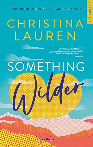 Something Wilder by Christina Lauren