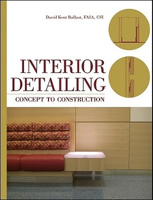 Interior Detailing: Concept to Construction by David Kent Ballast