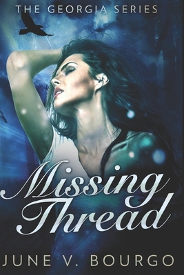 Missing Thread: Large Print Edition by June V. Bourgo