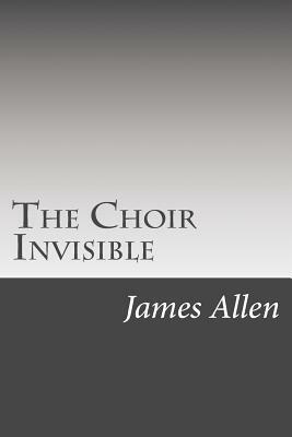 The Choir Invisible by James Lane Allen