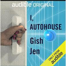 I, Autohouse by Gish Jen