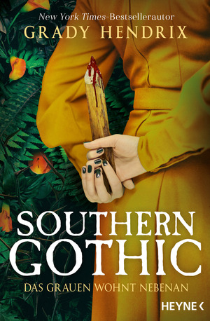 Southern Gothic - Das Grauen wohnt nebenan by Grady Hendrix
