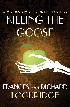 Killing the Goose by Frances Lockridge, Richard Lockridge