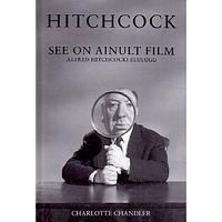 See on ainult film - Alfred Hitchcocki elulugu by Charlotte Chandler