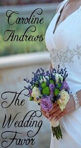 The Wedding Favor by Caroline Mickelson