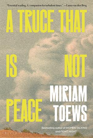 A Truce That Is Not Peace by Miriam Toews