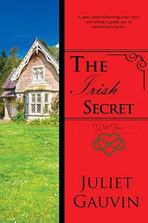 The Irish Secret: Wild Fire by Juliet Gauvin